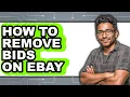 How to Remove Bids on Ebay full Guide