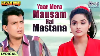 yaar mera mausam hai mastana lyrical ravan raaj abhijeet bhattacharya kavita krishnamurthy