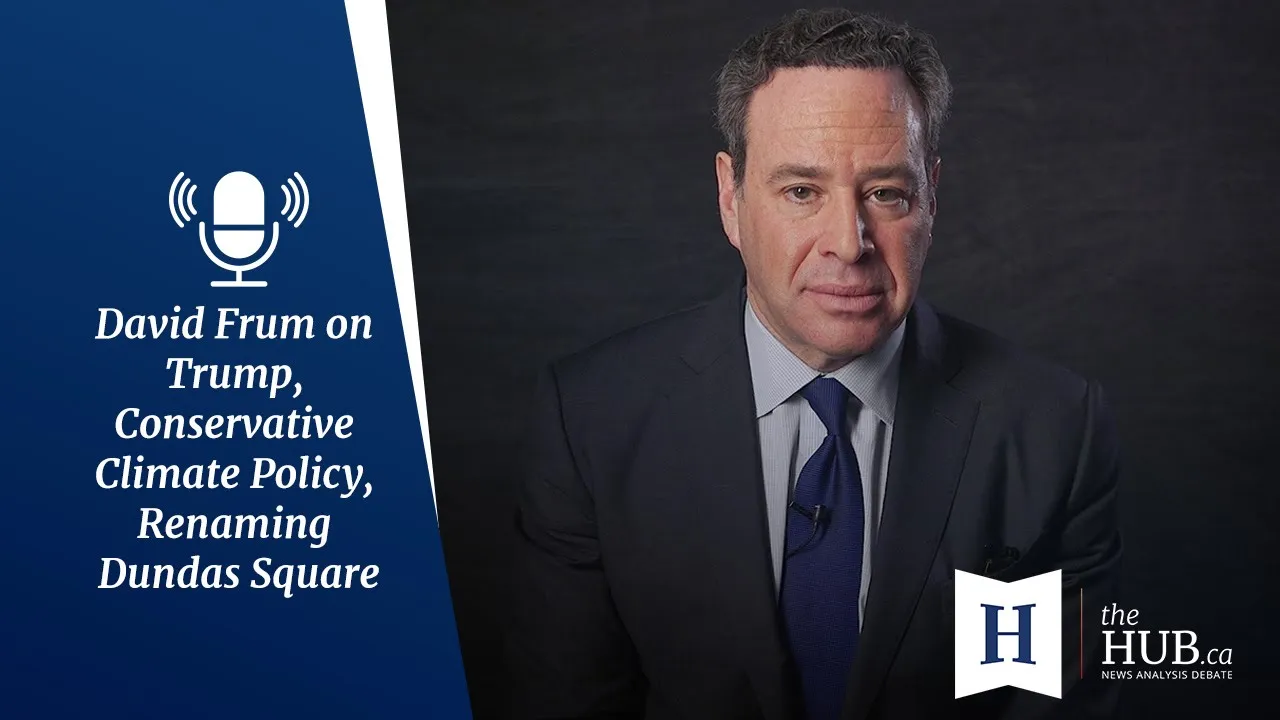 In Conversation with David Frum: Trump, Conservative Climate Policy, and Renaming Dundas Square