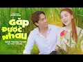 Lagu Kỷ Niệm 20 Năm | Gặp Được Nhau - Hồ Việt Trung x Saka Trương Tuyền
