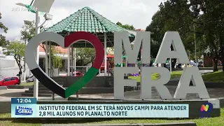 Instituto Federal ampliará atuação em SC com novos campi em Mafra e Campos Novos