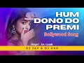Download Lagu [New Bollywood song (Hum Dono Do Premi) Dj Jay] 2025..