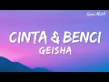 Cinta & Benci - Geisha | Lirik