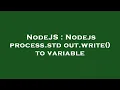 NodeJS Nodejs process stdout write to variable