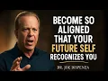 Download Lagu BECOME SO ALIGNED THAT YOUR FUTURE SELF RECOGNIZES YOU | Joe Dispenza Motivation
