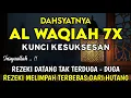Download Lagu Surat Al Waqiah 7x 🤲 Dengarkan Hutang Lunas, Rezeki Datang Dari Berbagai Arah, Bacaan Al Quran Merdu
