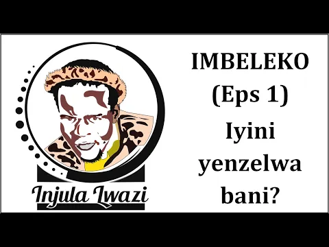 Download MP3 IMBELEKO   Eps 1 (Iyini yenzelwa bani?)