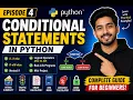 Python Conditional Statements if if-else if-Elif-else Nested if Logical Operators Episode 4