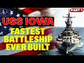 USS IOWA America s Fastest Battleship 50 Years of Naval Dominance - Part 1