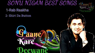 sonu nigam best song hit song top song jukebox rab raakha shirt da button