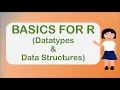 Basics for R Part 1 - Datatypes Data Structures