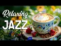Download Lagu Relaxing Coffee Jazz Music ~ Happy Morning Jazz \u0026 Positive Bossa Nova Instrumental for Good Moods