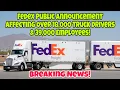 Breaking News FedEx Public Announcement Affecting Over 18 000 Truck Drivers 39 000 Employees