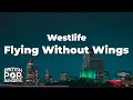 Lagu Westlife - Flying Without Wings (Lyrics)