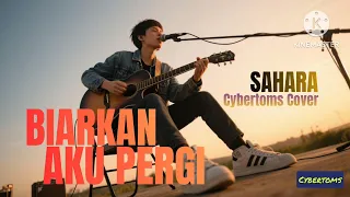 kau bukan untukku biarkan aku pergi cybertoms cover sahara indie rock indonesia
