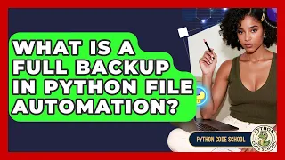 What Is A Full Backup In Python File Automation - Python Code School