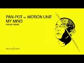Pan-Pot vs. Motion Unit - My Mind (Radar Remix)