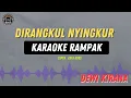 Lagu DIRANGKUL NYINGKUR - ( KARAOKE RAMPAK ) Dewi Kiarana