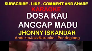 Download KARAOKE - DOSA KAU ANGGAP MADU - JHONNY ISKANDAR MP3