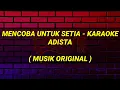 Download Lagu Mencoba Untuk Setia Karaoke - Adista Musik Original