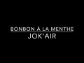BONBON À LA MENTHE - Jok'Air (Lyrics)