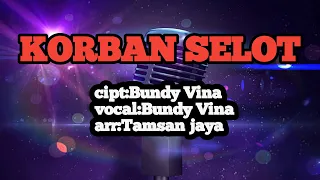 KARAOKE LAGU LAMPUNG KORBAN SELOT CIPT VOCAL BUNDY VINA ARR TAMSAN JAYA