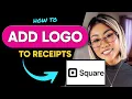 How to ADD a LOGO to RECEIPTS in Square Step by Step