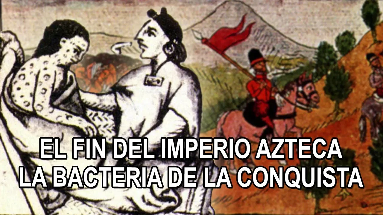 El fin del Imperio Azteca – la bacteria de la conquista