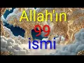 Allah'ın 99 ismi ilahi şeklinde dinleyebilirsiniz 