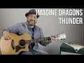 Download Lagu Imagine Dragons - Thunder - How to Play on Guitar - Guitar Lesson
