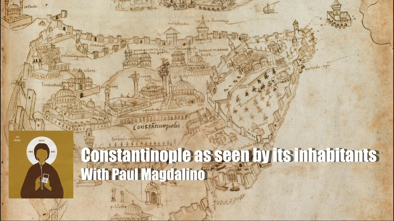 Constantinople as seen by its inhabitants, with Paul Magdalino