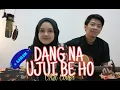 Download Lagu DANG NA UJUI BE HO - LAGU BATAK (CKR Cover) + LIRIK TERJEMAHAN