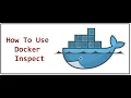How to use Docker Inspect command and Uses