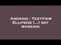 Android TextView Ellipsize not working