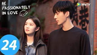 المسلسل الصيني كن في الحب بشغف الحلقة 24 Be Passionately In Love WeTV 