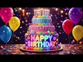 🥳 Happy Birthday Song 🎂 | The Birthday Song Everyone Will Love