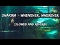 Download Lagu Shakira - Whenever, Wherever (Slowed and Reverb)