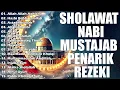 Download Lagu SHOLAWAT NABI MUSTAJAB PENARIK REZEKI 🕌 SHOLAWAT JIBRIL, NARIYAH,BADAR 🛕 KUMPULAN SHOLAWAT TERBAIK
