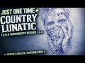 Just One Time Country Lunatic