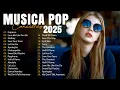 Download Lagu Musicas Internacionais Mais Tocadas 2025 🟢Top 100 Acustico Músicas Internacionais Pop🟢Top Hit
