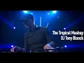 Download Lagu The Tropical Mashup by DJ Tony Blanck (Best of Afrobeat, Shatta, Dancehall, Zouk, Amapiano, ...)
