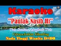 Download Lagu KARAOKE PAULAK NASIBHI NADA TINGGI WANITA D=DO||SANTANA TRIO||ARGHADO TRIO||LAGU BATAK