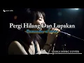 Lagu PERGI HILANG DAN LUPAKAN -REMEMBER OF TODAY | BY SHAKA MUSIC COVER🎵