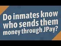 Do inmates know who sends them money through JPay