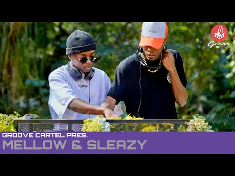 Download MP3 Amapiano | Groove Cartel Presents Mellow \u0026 Sleazy