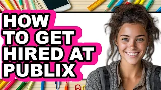 How To Get Hired At Publix UPDATED 2025