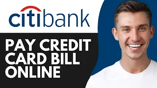 HOW TO PAY CITIBANK CREDIT CARD BILL ONLINE 2026