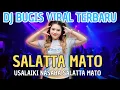 Download Lagu DJ BUGIS VIRAL SALATTA MATO | USALAIKI NASABA SALATTA MATO | DJ SALATA MATO | DJ SALAHMU SENDIRI