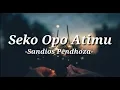 Download Lagu Seko opo atimu || saiki tresnoku yo mung nggo koe-pendhoza lirik