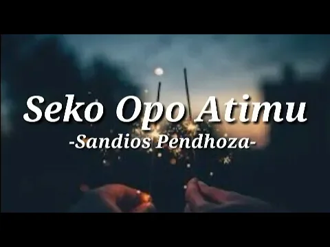 Download MP3 Seko opo atimu || saiki tresnoku yo mung nggo koe-pendhoza lirik